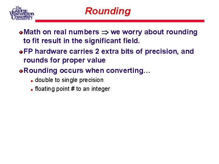 Rounding Math on real numbers we worry about rounding to fit result in the