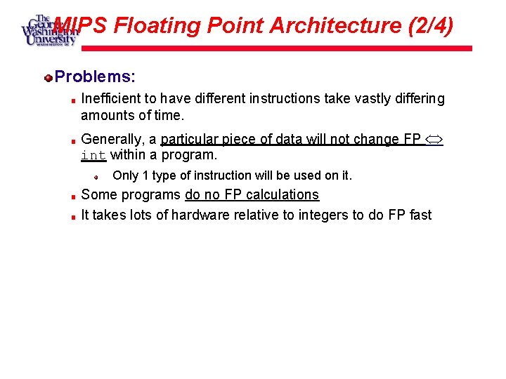 MIPS Floating Point Architecture (2/4) Problems: Inefficient to have different instructions take vastly differing