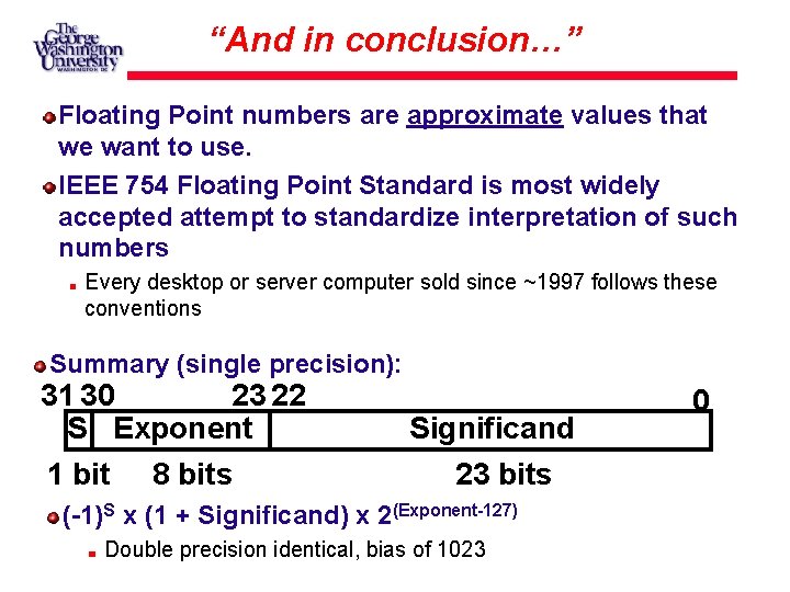 “And in conclusion…” Floating Point numbers are approximate values that we want to use.