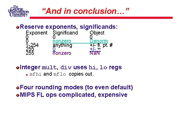 “And in conclusion…” Reserve exponents, significands: Exponent 0 0 1 -254 255 Significand 0