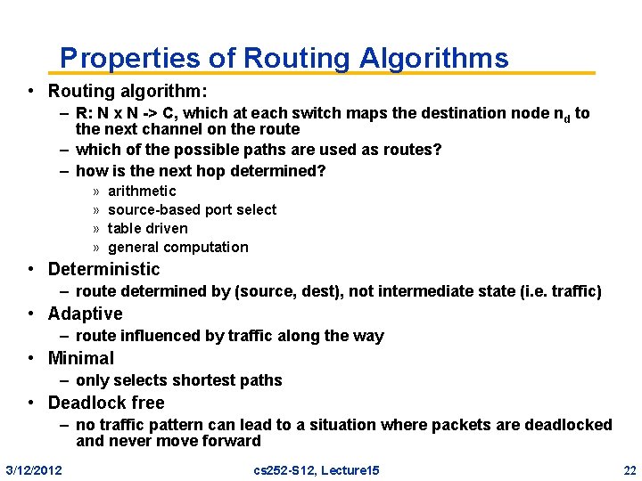 Properties of Routing Algorithms • Routing algorithm: – R: N x N -> C,