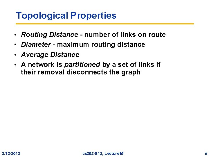Topological Properties • • 3/12/2012 Routing Distance - number of links on route Diameter