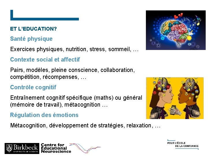 ET L’EDUCATION? Santé physique Exercices physiques, nutrition, stress, sommeil, … Contexte social et affectif