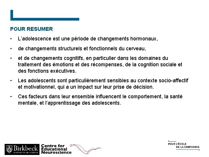 POUR RESUMER • L’adolescence est une période de changements hormonaux, • de changements structurels