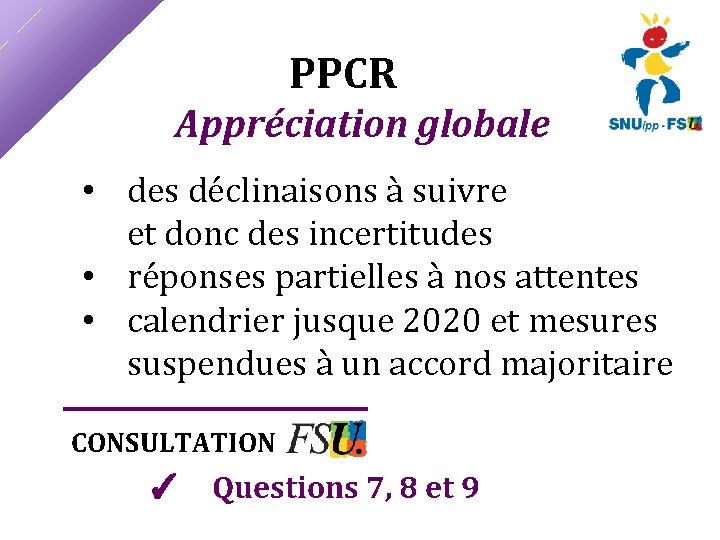 PPCR Appréciation globale • des déclinaisons à suivre et donc des incertitudes • réponses