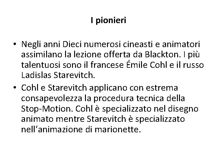 I pionieri • Negli anni Dieci numerosi cineasti e animatori assimilano la lezione offerta