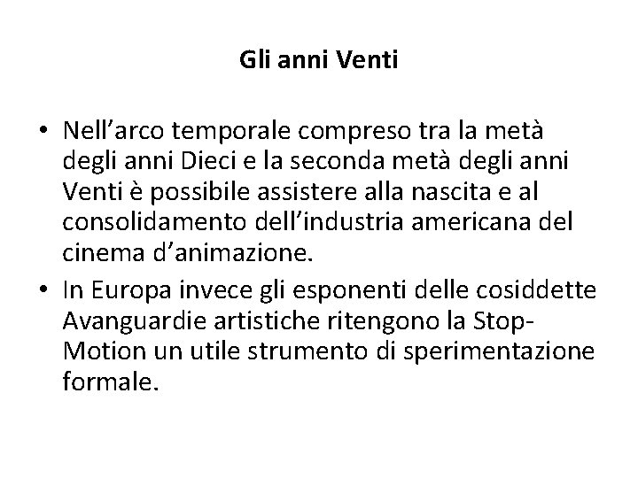 Gli anni Venti • Nell’arco temporale compreso tra la metà degli anni Dieci e