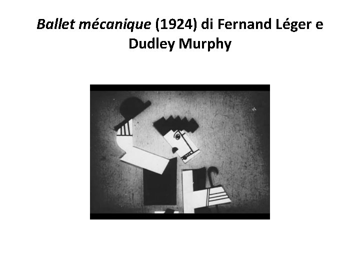 Ballet mécanique (1924) di Fernand Léger e Dudley Murphy 