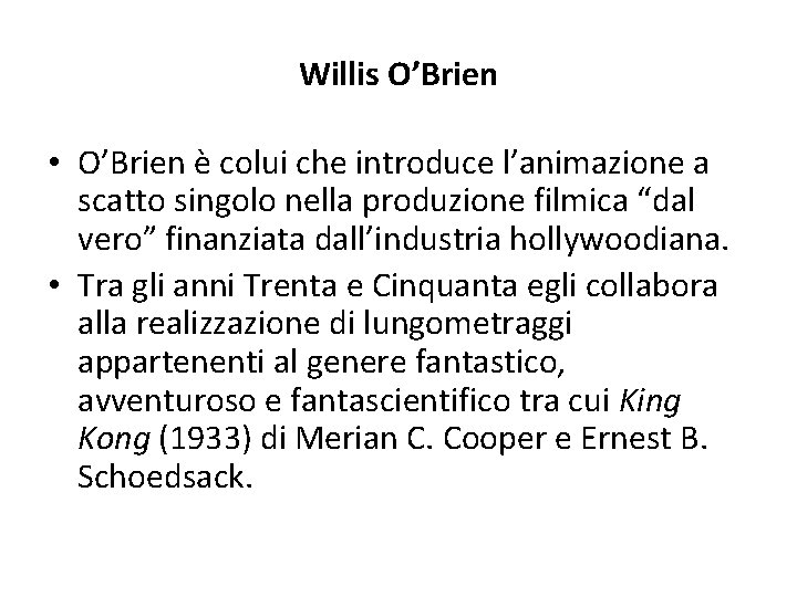 Willis O’Brien • O’Brien è colui che introduce l’animazione a scatto singolo nella produzione