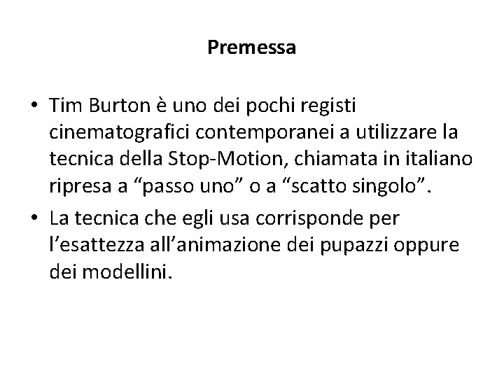 Premessa • Tim Burton è uno dei pochi registi cinematografici contemporanei a utilizzare la