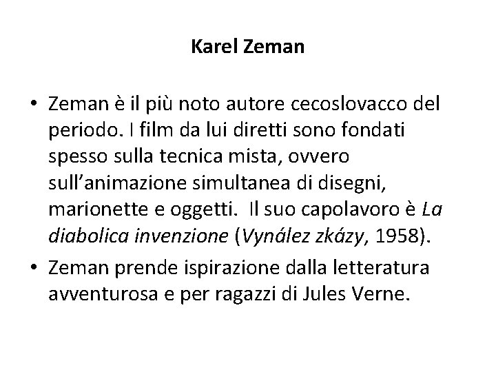 Karel Zeman • Zeman è il più noto autore cecoslovacco del periodo. I film