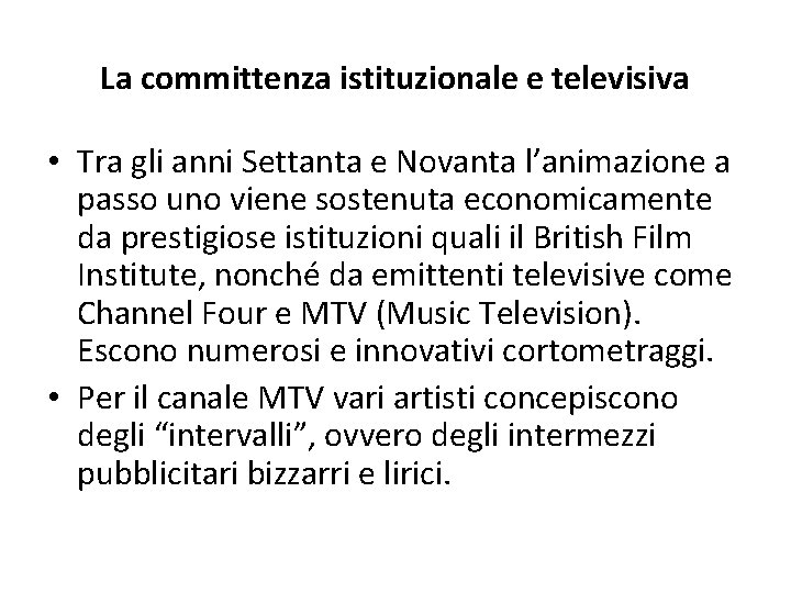 La committenza istituzionale e televisiva • Tra gli anni Settanta e Novanta l’animazione a