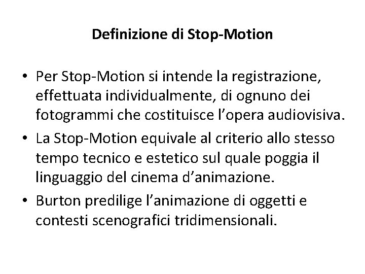 Definizione di Stop-Motion • Per Stop-Motion si intende la registrazione, effettuata individualmente, di ognuno