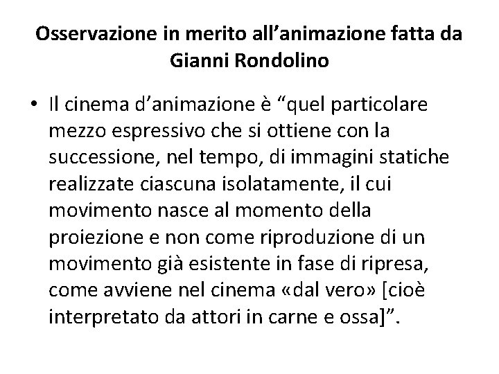 Osservazione in merito all’animazione fatta da Gianni Rondolino • Il cinema d’animazione è “quel