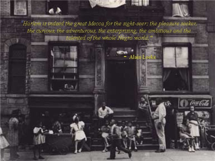 “Harlem is indeed the great Mecca for the sight-seer; the pleasure seeker, the curious,