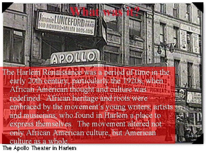 What was it? The Harlem Renaissance was a period of time in the early