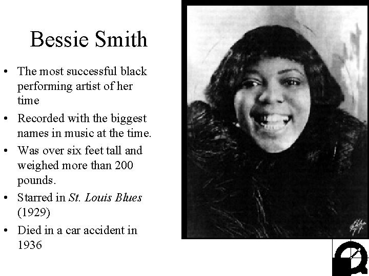 Bessie Smith • The most successful black performing artist of her time • Recorded