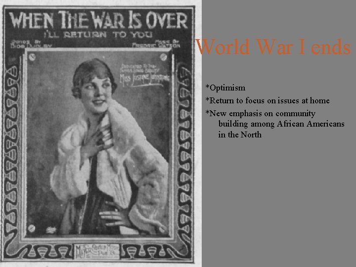 World War I ends *Optimism *Return to focus on issues at home *New emphasis