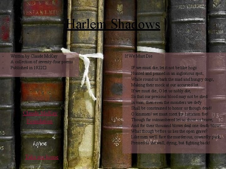 Harlem Shadows - Written by Claude Mc. Kay A collection of seventy-four poems Published