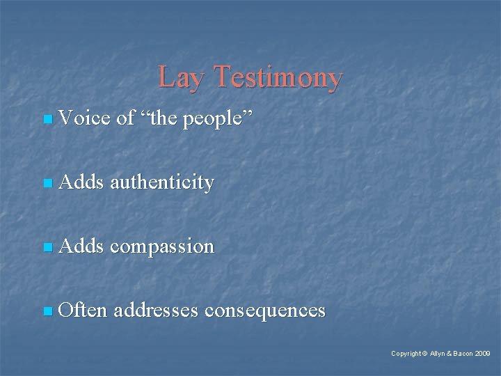 Lay Testimony n Voice of “the people” n Adds authenticity n Adds compassion n