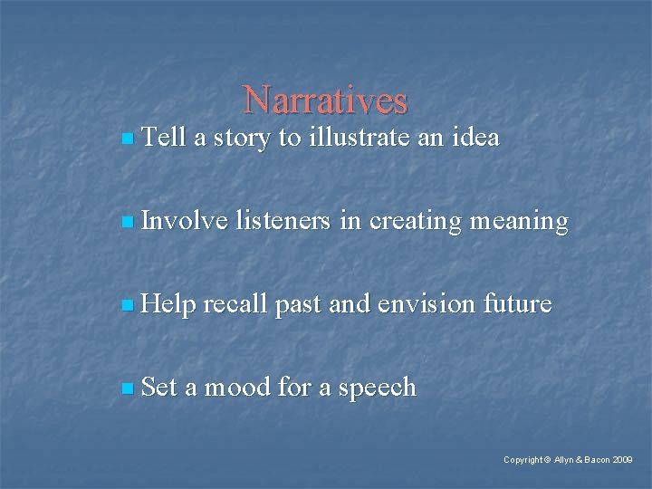 n Tell Narratives a story to illustrate an idea n Involve n Help n