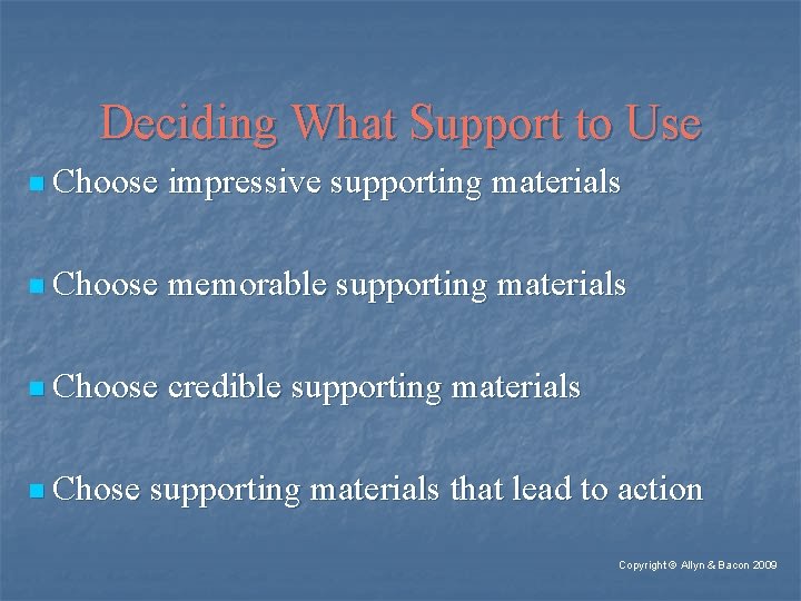 Deciding What Support to Use n Choose impressive supporting materials n Choose memorable supporting
