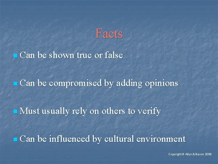 Facts n Can be shown true or false n Can be compromised by adding