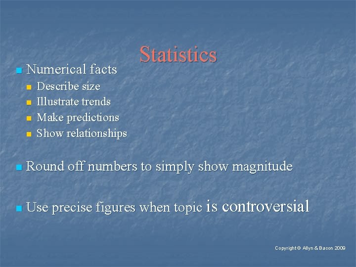 n Numerical facts n n Statistics Describe size Illustrate trends Make predictions Show relationships