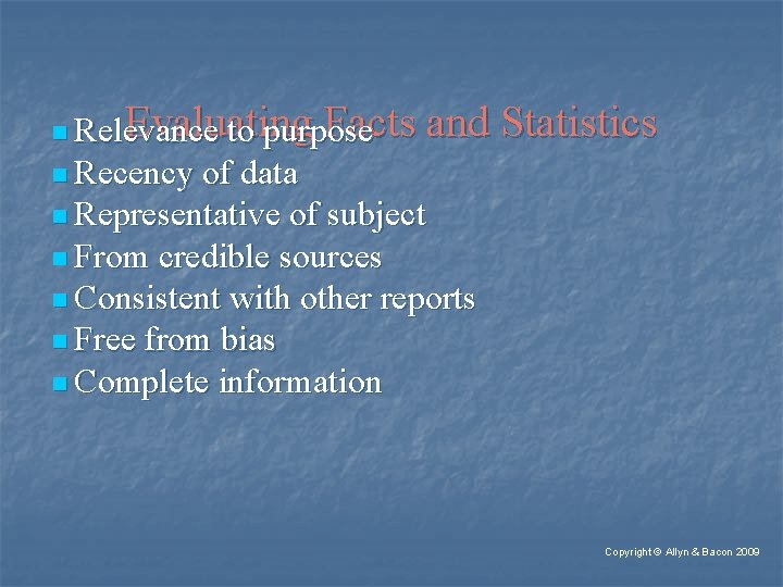 Evaluating Facts and Statistics to purpose n Relevance n Recency of data n Representative