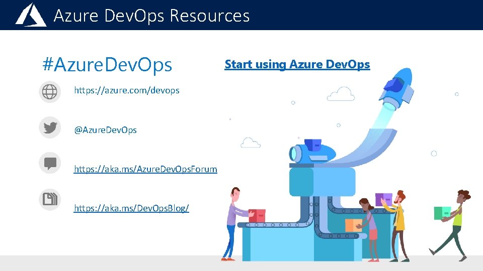 Azure Dev. Ops Resources #Azure. Dev. Ops https: //azure. com/devops @Azure. Dev. Ops https: