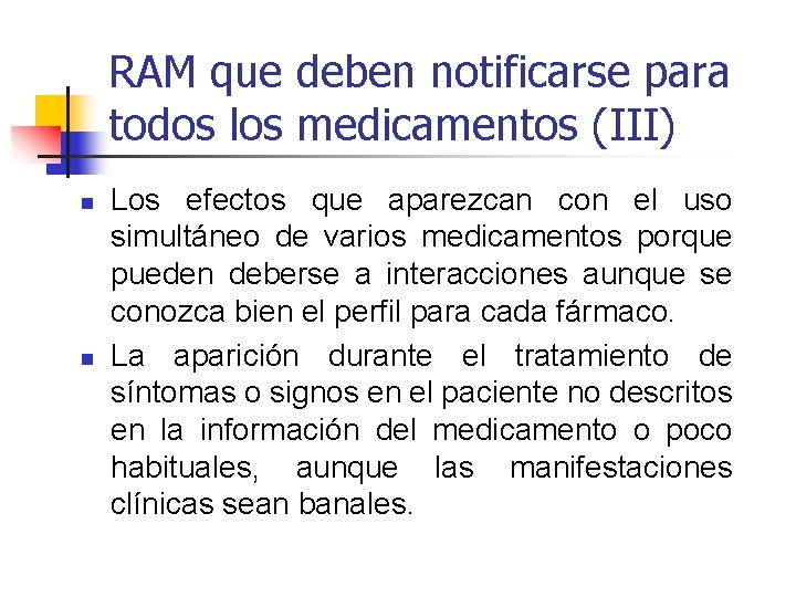 RAM que deben notificarse para todos los medicamentos (III) n n Los efectos que