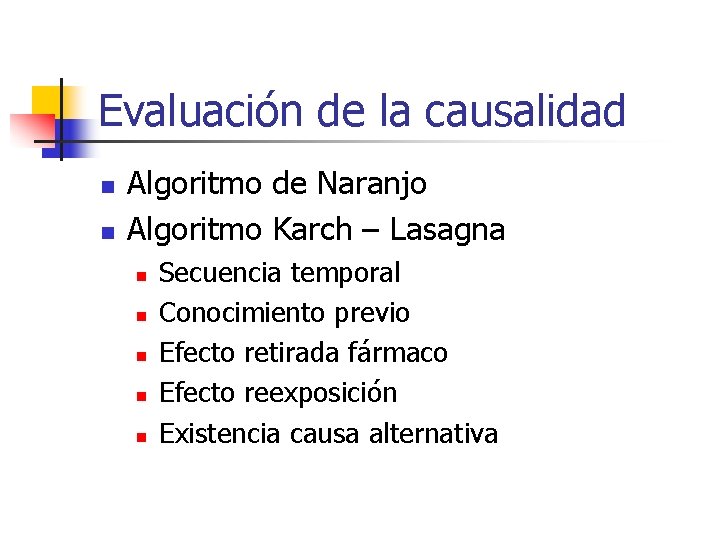 Evaluación de la causalidad n n Algoritmo de Naranjo Algoritmo Karch – Lasagna n