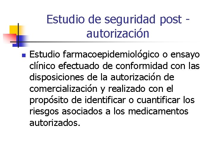 Estudio de seguridad post - autorización n Estudio farmacoepidemiológico o ensayo clínico efectuado de