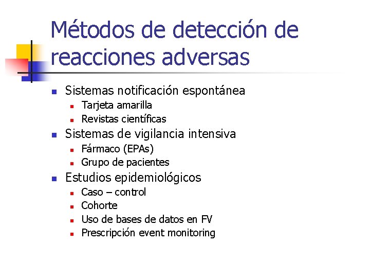 Métodos de detección de reacciones adversas n Sistemas notificación espontánea n n n Sistemas