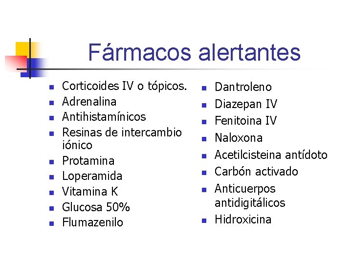 Fármacos alertantes n n n n n Corticoides IV o tópicos. Adrenalina Antihistamínicos Resinas