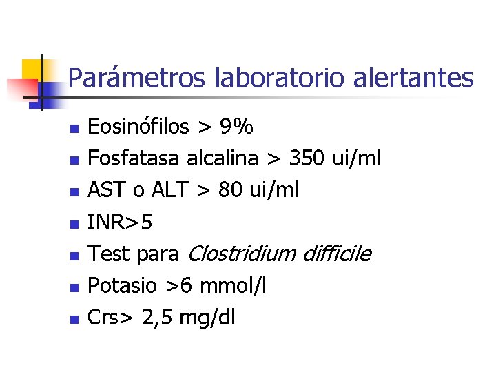 Parámetros laboratorio alertantes n n n n Eosinófilos > 9% Fosfatasa alcalina > 350