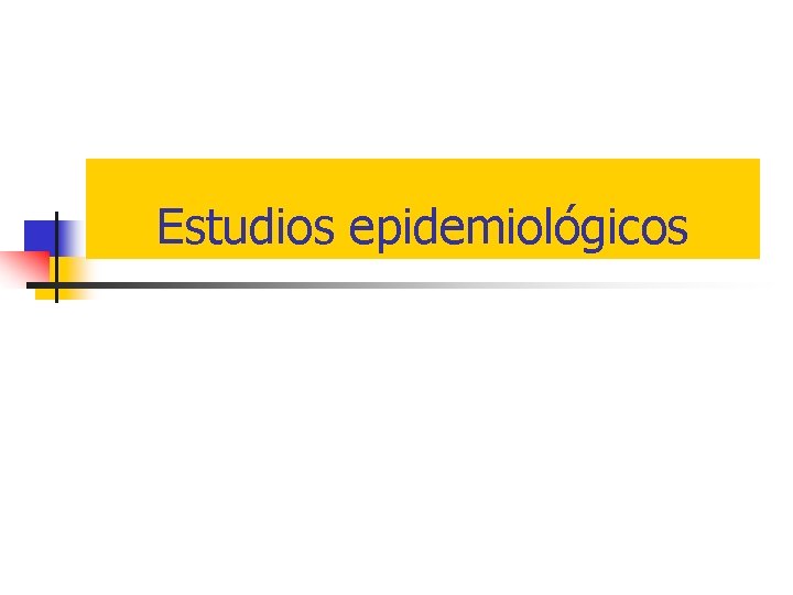 Estudios epidemiológicos 