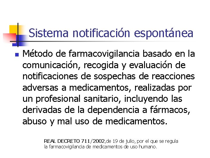 Sistema notificación espontánea n Método de farmacovigilancia basado en la comunicación, recogida y evaluación