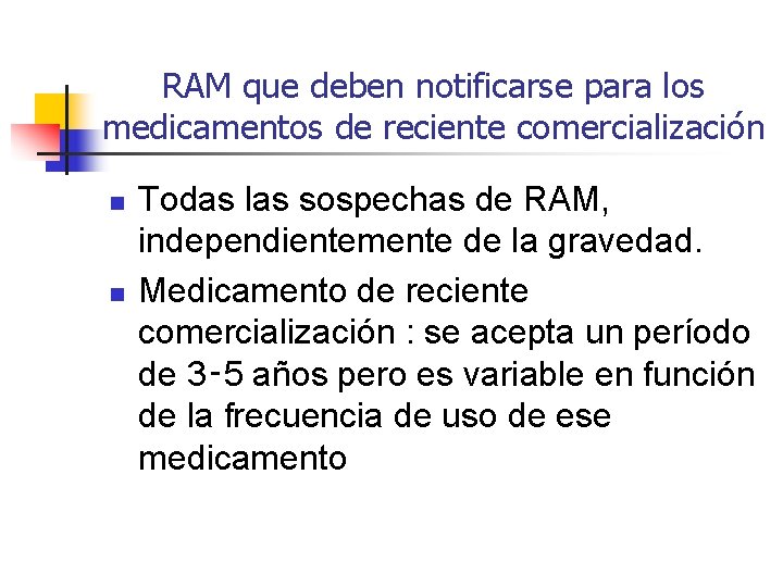 RAM que deben notificarse para los medicamentos de reciente comercialización n n Todas las