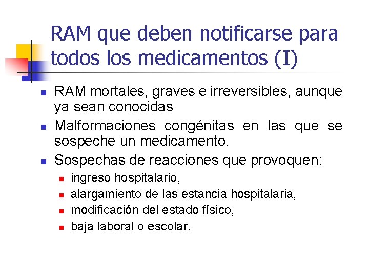 RAM que deben notificarse para todos los medicamentos (I) n n n RAM mortales,