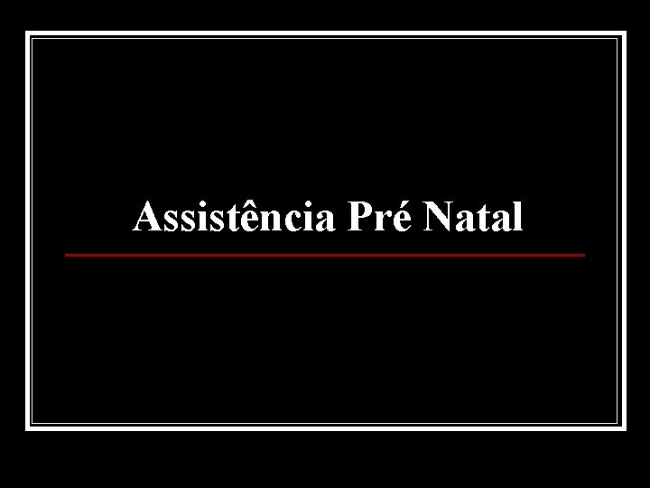 Assistência Pré Natal 