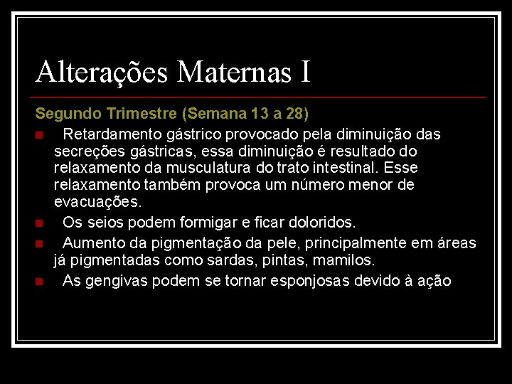 Alterações Maternas I Segundo Trimestre (Semana 13 a 28) n Retardamento gástrico provocado pela