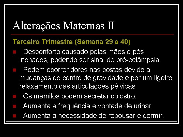 Alterações Maternas II Terceiro Trimestre (Semana 29 a 40) n Desconforto causado pelas mãos