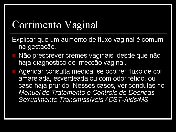 Corrimento Vaginal Explicar que um aumento de fluxo vaginal é comum na gestação. n