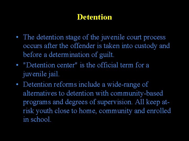 Detention • The detention stage of the juvenile court process occurs after the offender