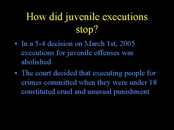 How did juvenile executions stop? • In a 5 -4 decision on March 1