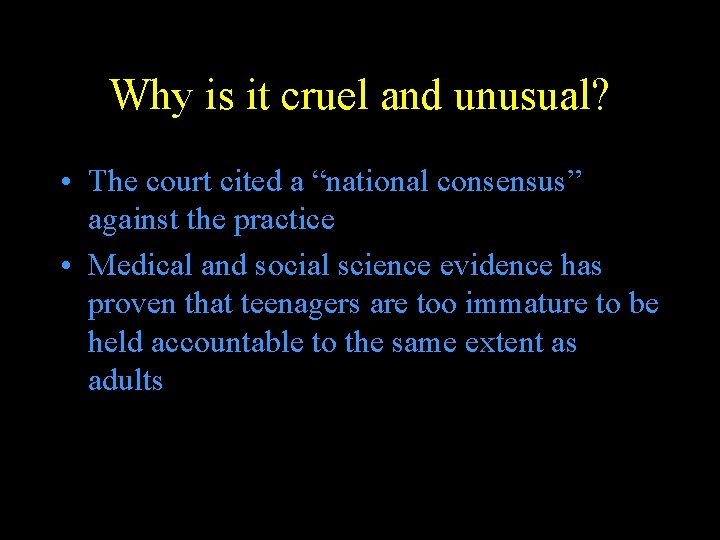 Why is it cruel and unusual? • The court cited a “national consensus” against