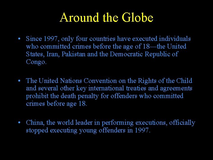 Around the Globe • Since 1997, only four countries have executed individuals who committed