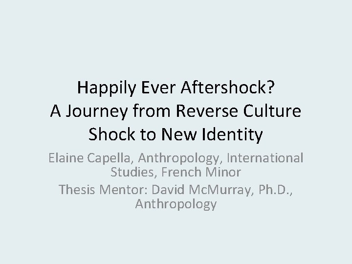 Happily Ever Aftershock? A Journey from Reverse Culture Shock to New Identity Elaine Capella,