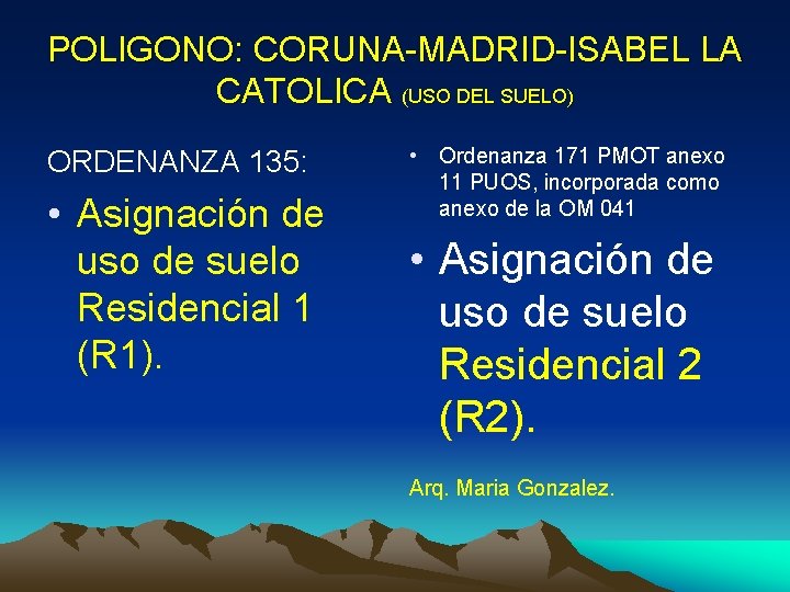 POLIGONO: CORUNA-MADRID-ISABEL LA CATOLICA (USO DEL SUELO) ORDENANZA 135: • Asignación de uso de